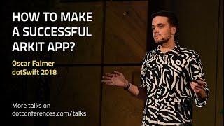 dotSwift 2018 - Oscar Falmer - How to make a successful ARKit app?