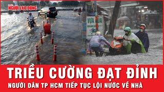 Mưa lớn, triều cường “đạt đỉnh”, TP Hồ Chí Minh lại chìm trong biển nước | Tin thế giới