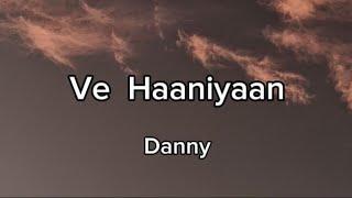 Ve Haniya | Lyrics | Danny | Ravi Dubey | Sargun Mehta | New Song