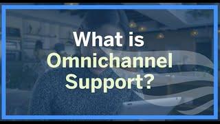 What is Omnichannel Customer Support Software?