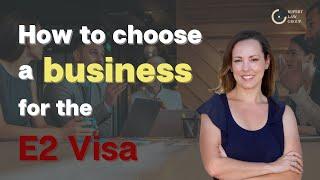 How To Choose a Business For An E2 Visa