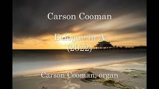 Carson Cooman — Eclogue in A (2022) for organ