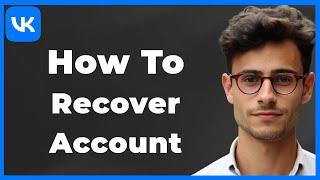 How to Recover VK Account (Quick & Easy)