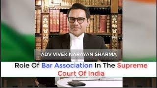 Role Of Bar Association In The Supreme Court Of India |Adv. Vivek Narayan Sharma|