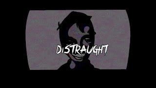 distraught remix charted - [remix by @Dissonified ]