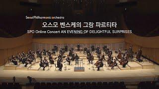 서울시향 온라인 콘서트 '오스모 벤스케의 그랑 파르티타' | Seoul Philharmonic Orchestra Haydn No.94 and Mozart Gran Partita