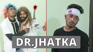 DR. JHATKA | BAKCHOD BHAIYA JI