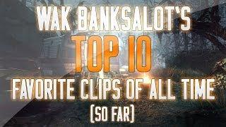 WAK BANKSalot's Top 10 Favorite Clips of All Time (So Far)