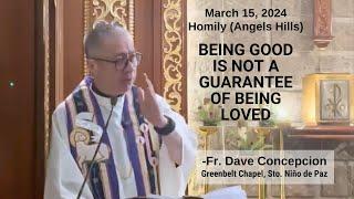 BEING GOOD IS NOT A GUARANTEE OF BEING LOVED - Homily by Fr. Dave Concepcion on March 15, 2024