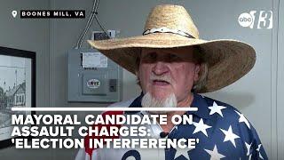 Boones Mill mayoral candidate charged with 3 assaults claims 'election interference'