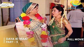 Daya Ki Maa! | FULL MOVIE | Part 3 | Taarak Mehta Ka Ooltah Chashmah Ep 1549 - 1551