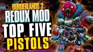 MY TOP 5 REDUX PISTOLS in Borderlands 3 Redux Mod! - (New weapons only!)