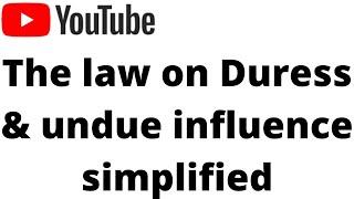 Duress & undue influence - Contract law