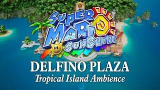 Delfino Plaza | Tropical Island Ocean Ambience: Relaxing Super Mario Sunshine Music to Study & Relax