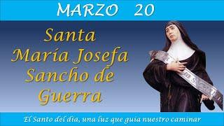 MARZO 20 / SANTA MARIA JOSEFA SANCHO DE GUERRA /EL SANTO DEL DIA