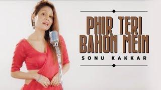 Phir Teri Bahon Mein | Sonu Kakkar