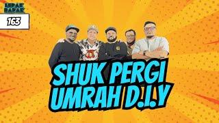 EP 163 - SHUK PERGI UMRAH D.I.Y