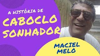 Como surgiu a música CABOCLO SONHADOR? Maciel Melo conta!