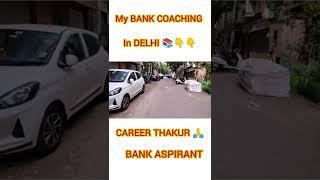 MY BANK COACHING in DELHI ️ #bankpo #ssccgl #careerthakur #sbipo #theconstantguide #ssccgl #shorts