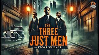 ️‍️ The Three Just Men by Edgar Wallace | Classic Detective Mystery ️‍️