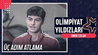  Emre Çolak - Üç Adım Atlama | Olimpiyat Yıldızları