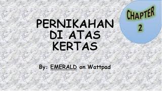 CHAPTER 2 - PERNIKAHAN DI ATAS KERTAS - NOVEL VIDEO (From Wattpad App)