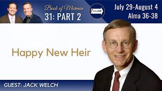 Alma 36-38 Part 2 • Prof. John "Jack" Welch • July 29 - August 4 • Come Follow Me