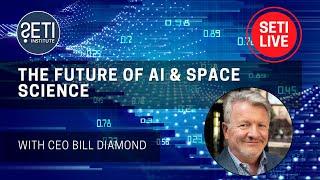 The Future of AI & Space Science with CEO Bill Diamond