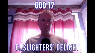 GOD 17: GASLIGHTERS’ DELIGHT!