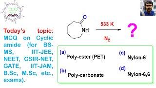 MCQ on Caprolactam by Dr. Tanmoy Biswas (Chemistry : The Mystery of Molecules).