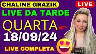 CHALINE GRAZIK LIVE da TARDE  Quarta 18/09/24 PREVISÕES E + #chalinegrazik #chagrazik