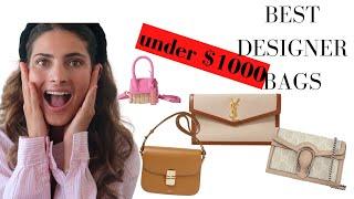 Best designer handbags under 1000 USD // Budget friendly high quality DESIGNER bags