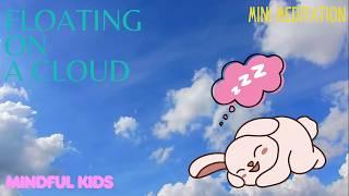 Floating on a Cloud ️ A Dreamy Mini Meditation for Kids and Families | Relaxing Sleep Story