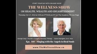 Georgie Deyn, Singing with the Angels to Heal Souls, Eps. 310 The Wellness Show.