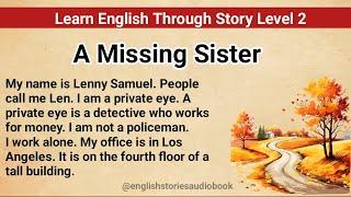 Learn English Through Story Level 2 | Graded Reader Level 2 | English Story | A Missing Sister