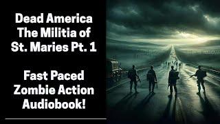 Dead America - The Militia of St. Maries - Pt. 1 (Complete Zombie Audiobook)