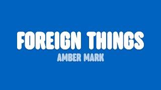 Amber Mark - Foreign Things (Lyrics)