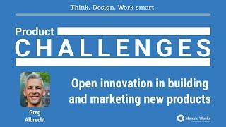 Greg Albrecht - Open innovation in building and marketing new products