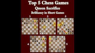 Top 5 Chess Games | Queen Sacrifice Brilliancy in Short Games