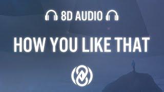 How You Like That -  La Renzo TALI | 8D Audio 