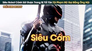 Siêu Robot Cảnh Sát Được Trang Bị Tối Tân Tội Phạm Mỹ Gọi Bằng Ông Nội || Phê Phim Review