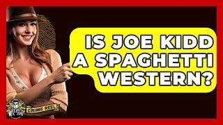 Is Joe Kidd A Spaghetti Western? - The Crime Reel