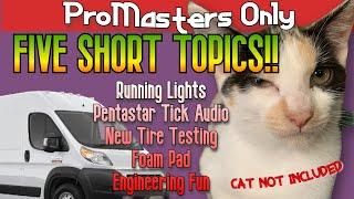 Promasters Only: Pentastar Tick Audio, Running Lights, Foam Pad, New Tire, engineering. Ram FUN!