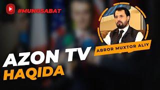 #MUNOSBAT ● Azon tv haqqida  © Abror Muxtor ALiy