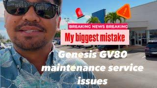 Genesis GV80 service department issues (my biggest mistake)