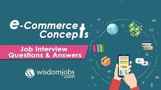 TOP 18 E-Commerce Concepts Interview Questions and Answers 2019 | Wisdomjobs