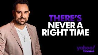 THERE’S NEVER A RIGHT TIME - Sam Bashiry talks to Yahoo Finance