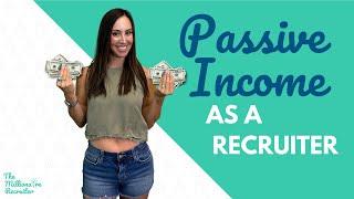 Passive Income As A Recruiter