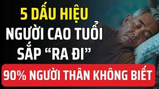 5 Dấu Hiệu Người Cao Tuổi Đang Ở Năm Tháng Cuối Đời – Đừng Bỏ Qua Cảnh Báo Quan Trọng Này