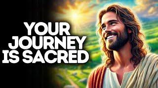 Your Journey Is Sacred | God Says | God Message Today | Gods Message Now | God Message | God Say